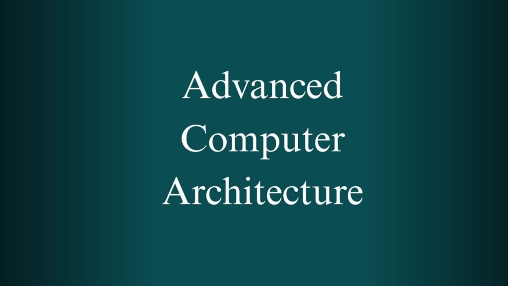 NPTEL Advanced Computer Architecture Week 1 And 2 Assignment Answers