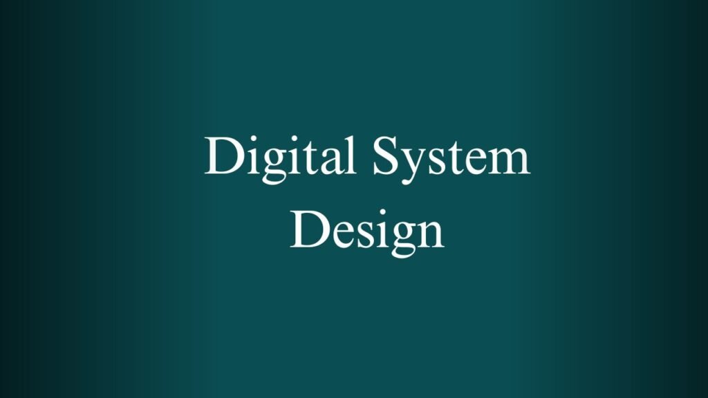 NPTEL Digital System Design Week 1 And 2 Assignment Answers